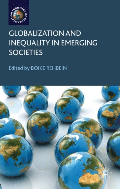 B. Rehbein - Globalization and Inequality in Emerging Societies, E-bok