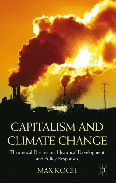Max Koch - Capitalism and Climate Change, E-bok
