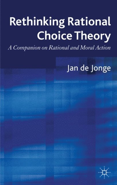 Jan de Jonge - Rethinking Rational Choice Theory, E-bok