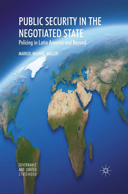Markus-Michael Muller - Public Security in the Negotiated State, E-bok