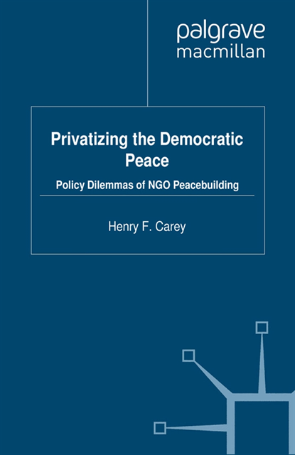 H. Carey - Privatizing the Democratic Peace, E-bok