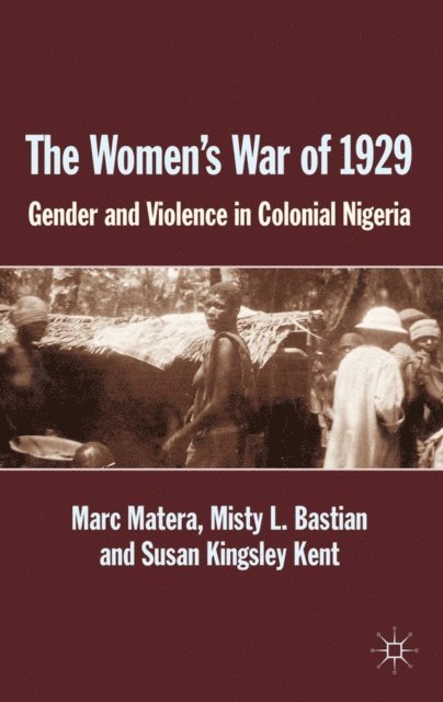 Susan Kingsley Kent, S. Kingsley Kent, Misty L. Bastian, Marc Matera - Women's War of 1929, E-bok
