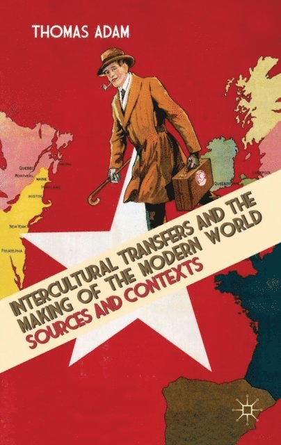 Thomas Adam - Intercultural Transfers and the Making of the Modern World, 1800-2000, E-bok