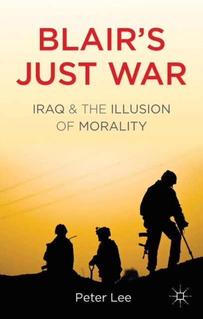 P. Lee - Blair's Just War, E-bok