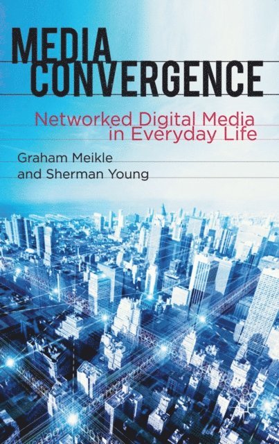 Graham Meikle, Sherman Young - Media Convergence, E-bok