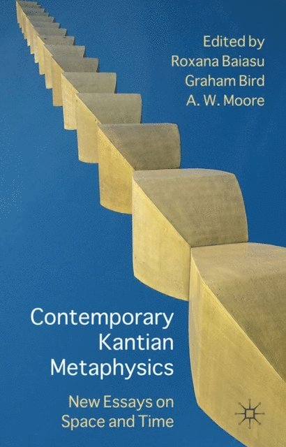 A. Moore, G. Bird, R. Baiasu - Contemporary Kantian Metaphysics, E-bok