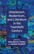 Utopianism, Modernism, and Literature in the Twentieth Century
