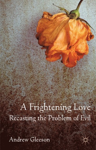 Andrew Gleeson - Frightening Love: Recasting the Problem of Evil, E-bok