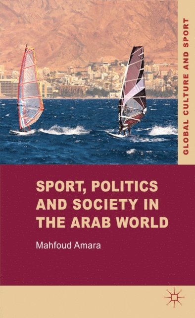 M. Amara - Sport, Politics and Society in the Arab World, E-bok