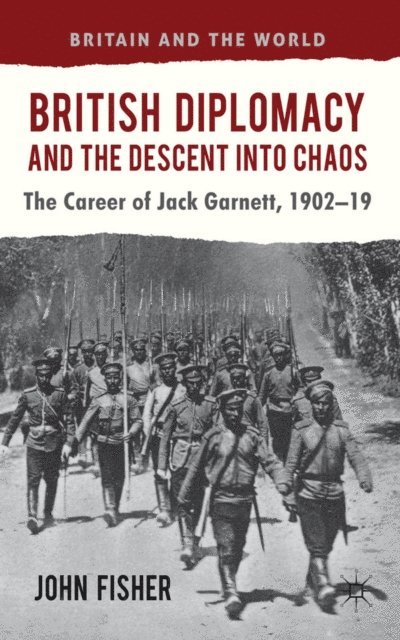 J. Fisher - British Diplomacy and the Descent into Chaos, E-bok
