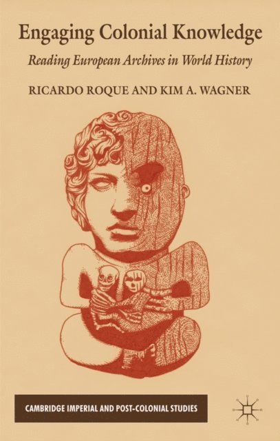 K. Wagner, R. Roque - Engaging Colonial Knowledge, E-bok