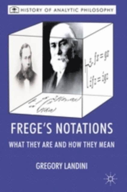 Michael Beaney, Gregory Landini - Frege's Notations, E-bok