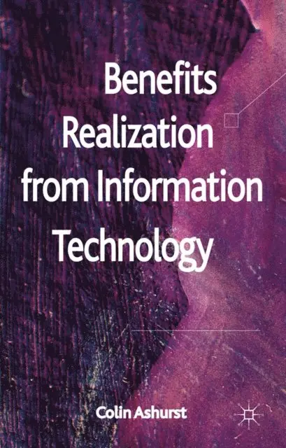C. Ashurst - Benefits Realization from Information Technology, E-bok. Tillgänglighet: Lägg i varukorg