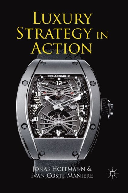 I. Coste-Maniere, J. Hoffmann - Luxury Strategy in Action, E-bok