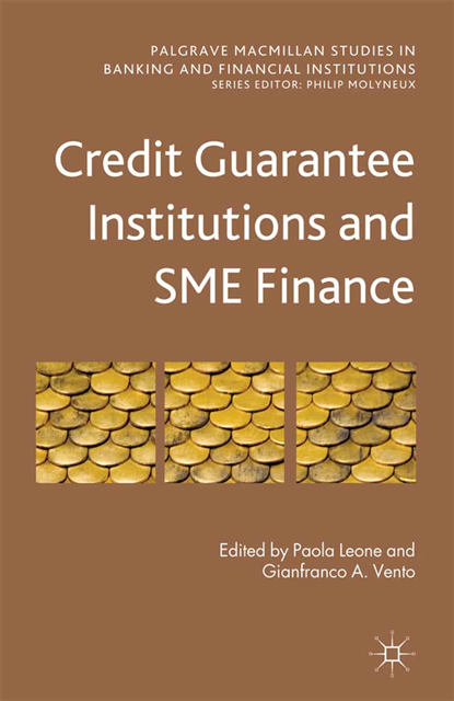 Gianfranco A. Vento, Paola Leone - Credit Guarantee Institutions and SME Finance, E-bok