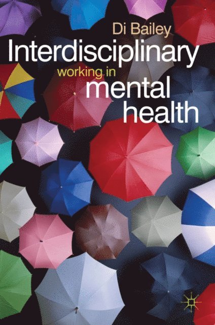 Di Bailey, Jo Campling - Interdisciplinary Working in Mental Health, E-bok