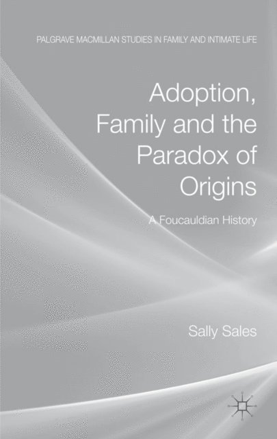 S. Sales - Adoption, Family and the Paradox of Origins, E-bok