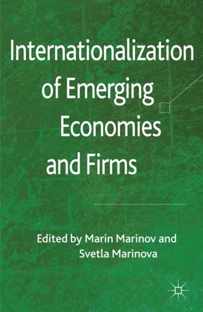 S. Marinova, M. Marinov - Internationalization of Emerging Economies and Firms, E-bok