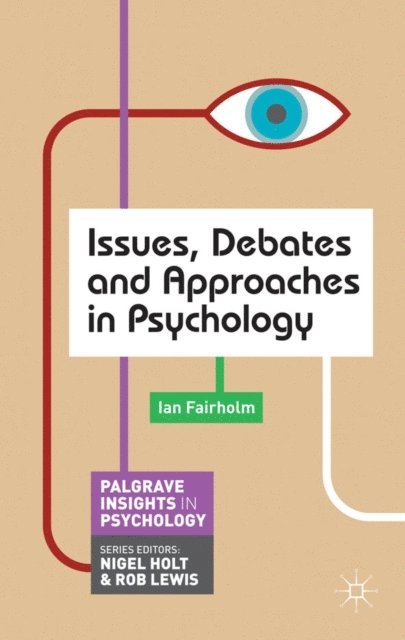 Ian Fairholm - Issues, Debates and Approaches in Psychology, E-bok