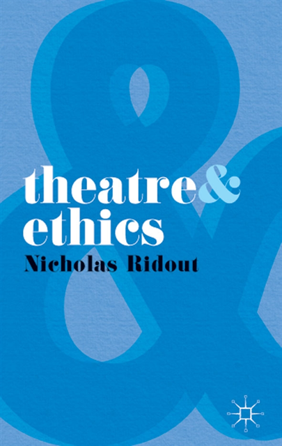 Nicholas Ridout - Theatre and Ethics, E-bok