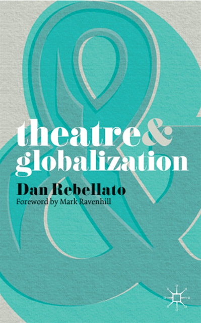 Dan Rebellato - Theatre and Globalization, E-bok