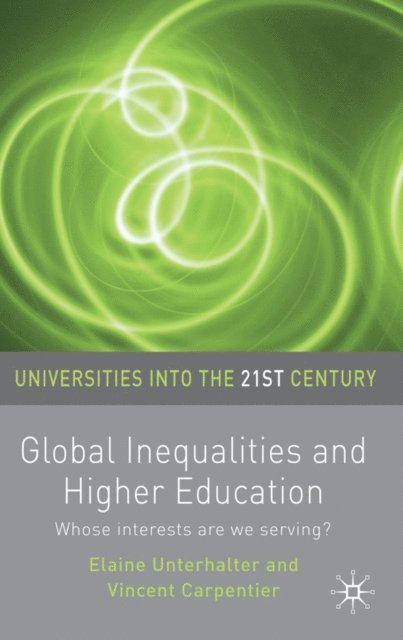 Elaine Unterhalter, Vincent Carpentier - Global Inequalities and Higher Education, E-bok
