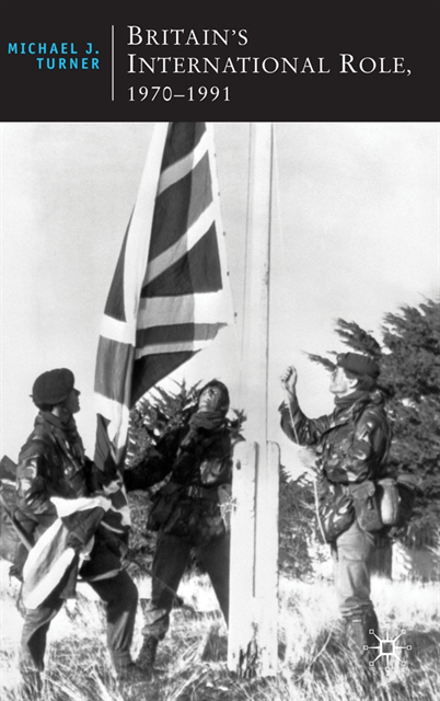 Michael J Turner - Britain's International Role, 1970-1991, E-bok