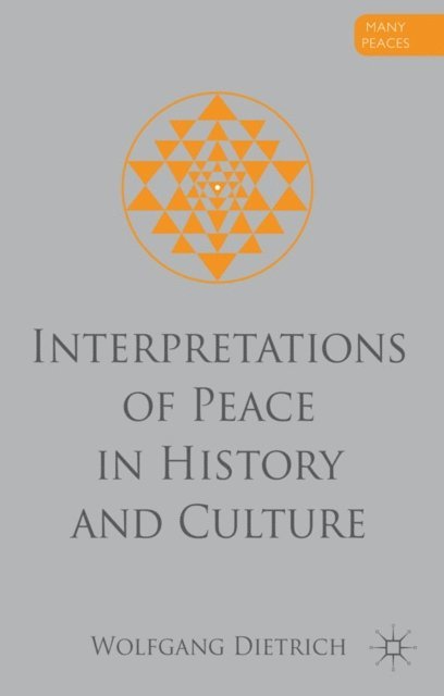 W. Dietrich - Interpretations of Peace in History and Culture, E-bok