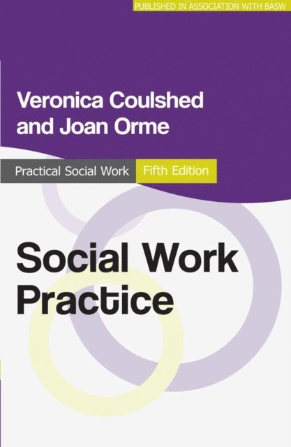 Veronica Coulshed, Joan Orme - Social Work Practice, E-bok