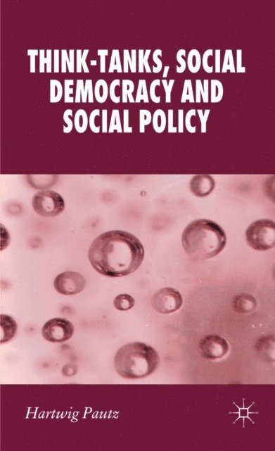 H. Pautz - Think-Tanks, Social Democracy and Social Policy, E-bok