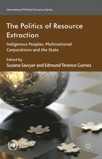E. Gomez, S. Sawyer - Politics of Resource Extraction, E-bok