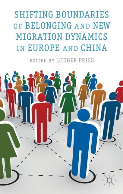 L. Pries - Shifting Boundaries of Belonging and New Migration Dynamics in Europe and China, E-bok