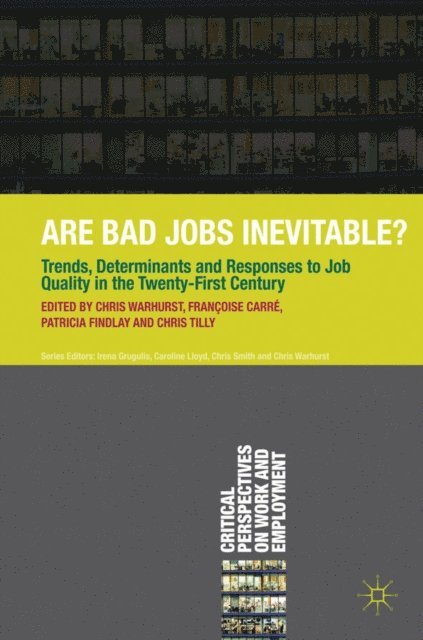 Chris Warhurst, Françoise Carré, Patricia Findlay, Chris Tilly - Are Bad Jobs Inevitable?, E-bok