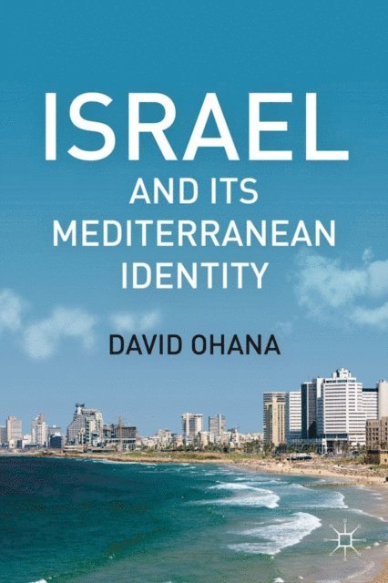 D. Ohana - Israel and Its Mediterranean Identity, E-bok