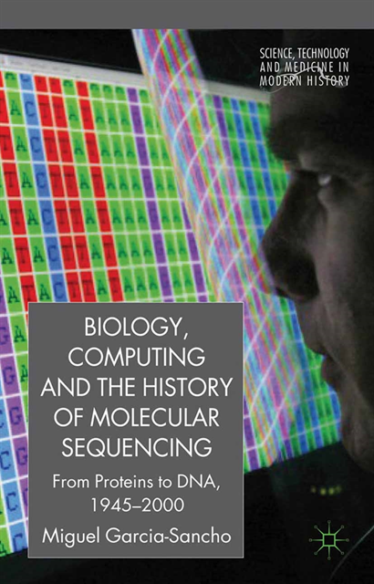 M. Garcia-Sancho - Biology, Computing, and the History of Molecular Sequencing, E-bok