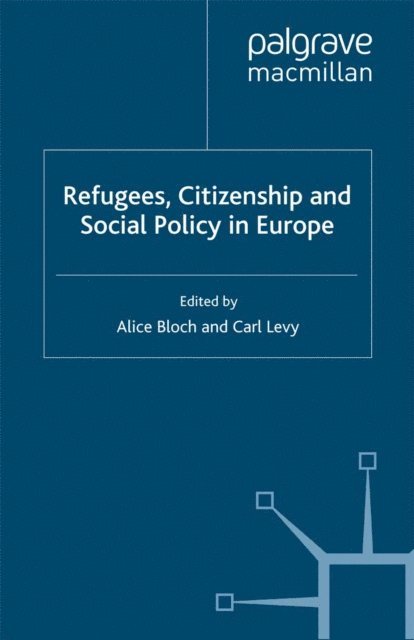 C. Levy, A. Bloch - Refugees, Citizenship and Social Policy in Europe, E-bok