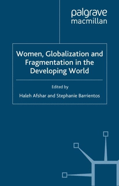 S. Barrientos, H. Afshar - Women, Globalization and Fragmentation in the Developing World, E-bok