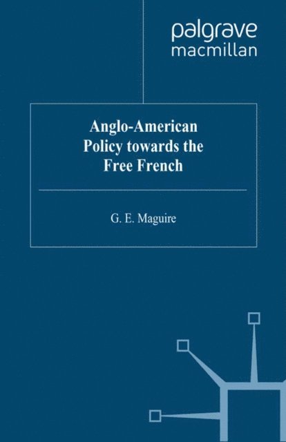 G. Maguire - Anglo-American Policy towards the Free French, E-bok. Tillgänglighet: Lägg i varukorg