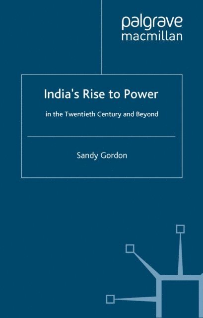 S. Gordon - India's Rise to Power in the Twentieth Century and Beyond, E-bok