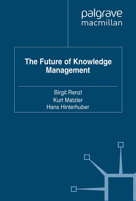 Hans Hinterhuber, Kurt Matzler, Birgit Renzl - Future of Knowledge Management, E-bok
