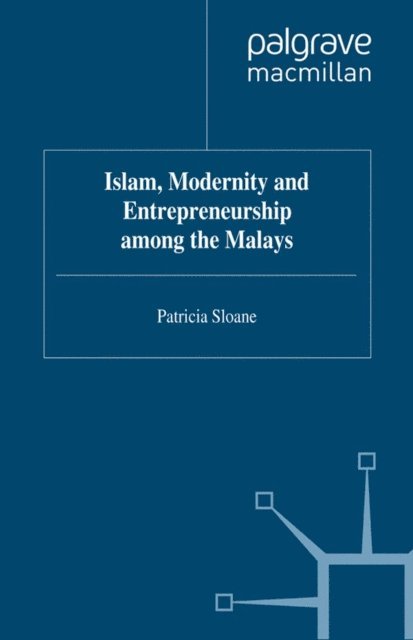 P. Sloane - Islam, Modernity and Entrepreneurship among the Malays, E-bok