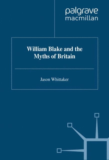 J. Whittaker - William Blake and the Myths of Britain, E-bok