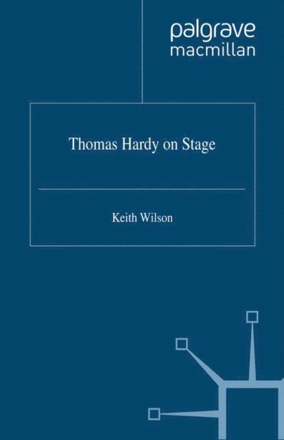 K. Wilson - Thomas Hardy on Stage, E-bok