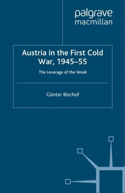 G. Bischof - Austria in the First Cold War, 1945-55, E-bok