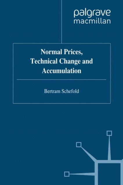 B. Schefold - Normal Prices, Technical Change and Accumulation, E-bok