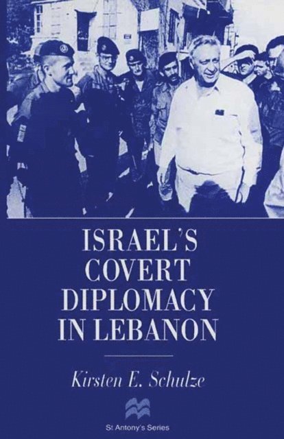 Kirsten E. Schulze - Israel's Covert Diplomacy in Lebanon, E-bok