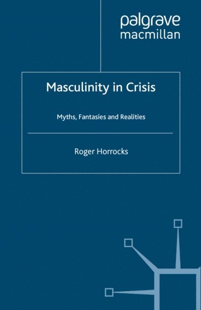 R. Horrocks - Masculinity in Crisis, E-bok