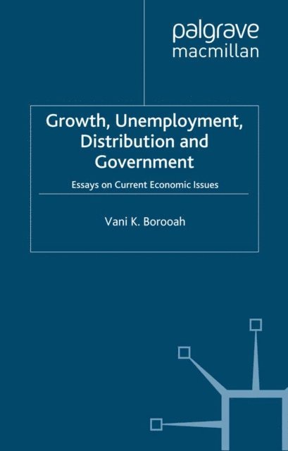 V. Borooah - Growth, Unemployment, Distribution and Government, E-bok