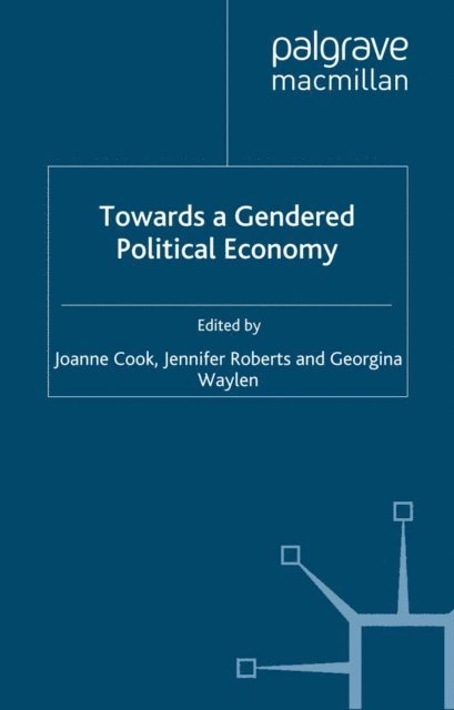 G. Waylen, J. Roberts, J. Cook - Towards a Gendered Political Economy, E-bok