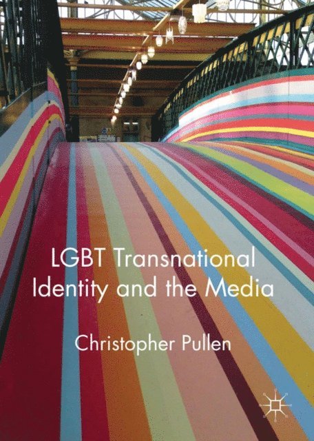 Christopher Pullen - LGBT Transnational Identity and the Media, E-bok